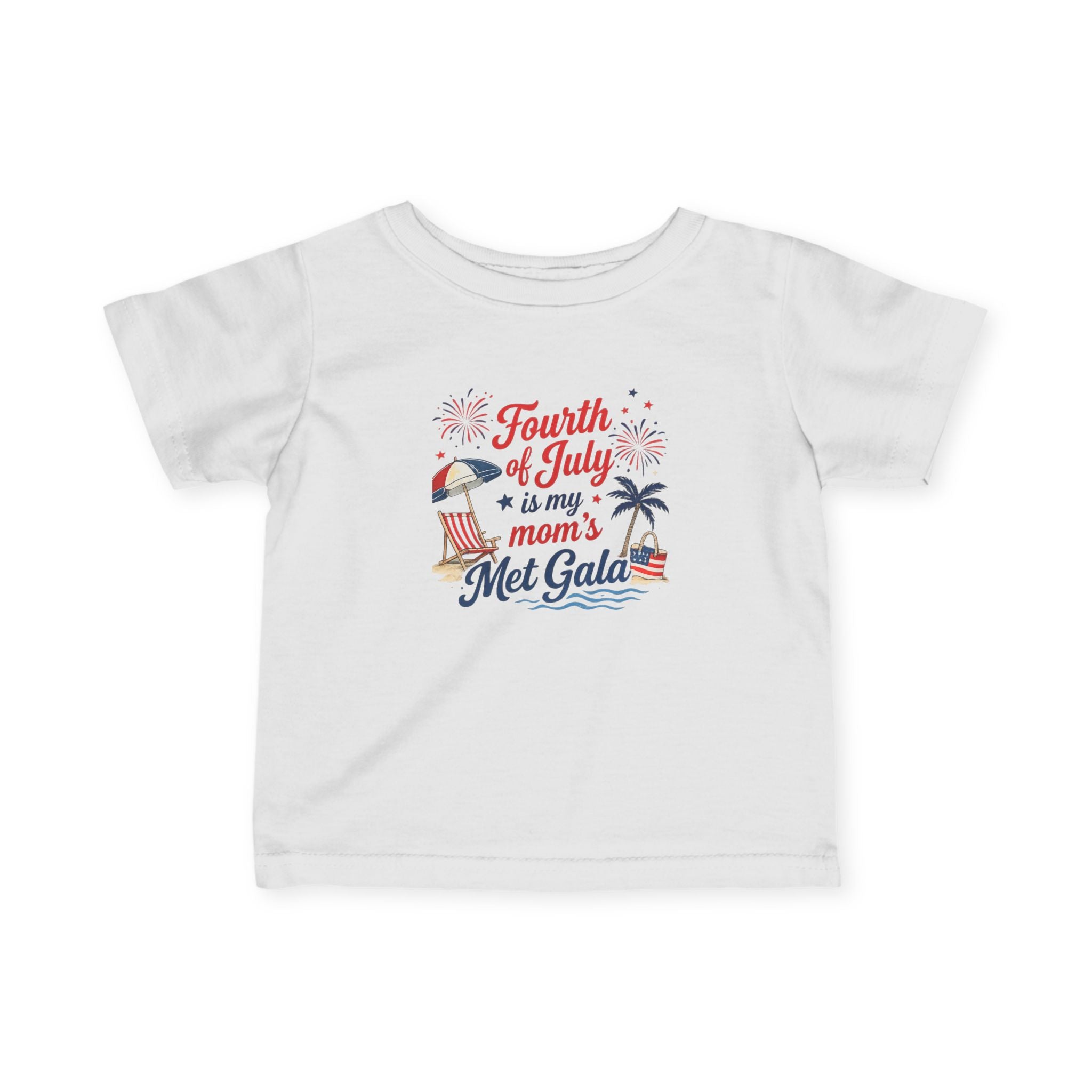 Fourth of July is My Mom's Met Gala Infant Tee