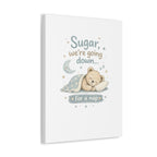 Baby Nursery Canvas Wall Art, Sugar We're Going Down Nursery Decor, Cute Bear Nursery Art, Baby Room Wall Decor, Stretched Canvas Print