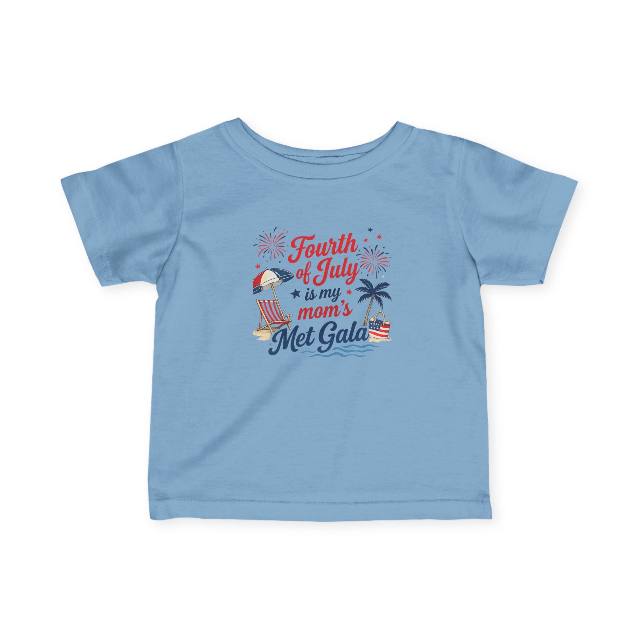 Fourth of July is My Mom's Met Gala Infant Tee