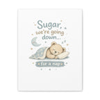 Baby Nursery Canvas Wall Art, Sugar We're Going Down Nursery Decor, Cute Bear Nursery Art, Baby Room Wall Decor, Stretched Canvas Print
